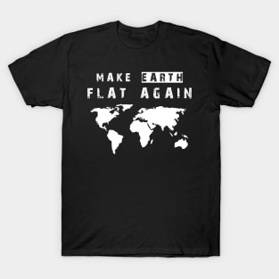 Make Earth Flat Again T-Shirt